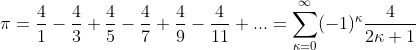 \pi =\frac{4}{1}-\frac{4}{3}+\frac{4}{5}-\frac{4}{7}+\frac{4}{9}-\frac{4}{11}+...=\sum_{\kappa=0}^{\infty }(-1)^{\kappa }\frac{4}{2\kappa +1}